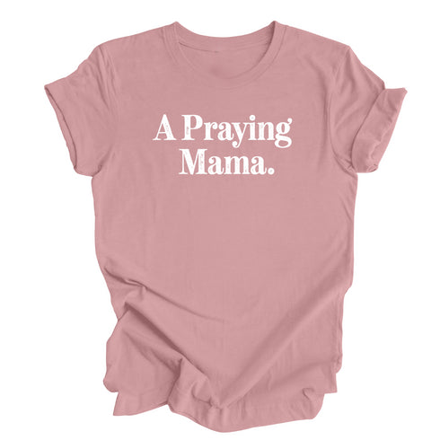 A Praying Mama - Adult T-shirt