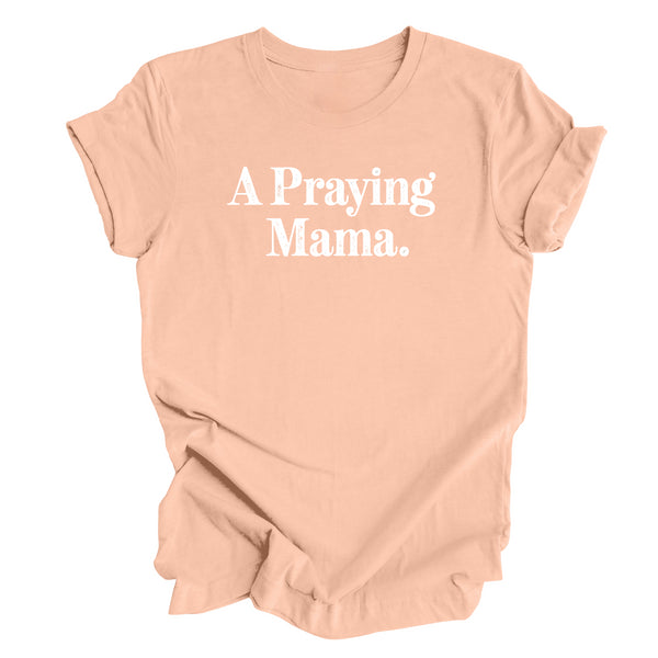 A Praying Mama - Adult T-shirt