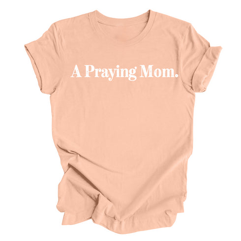 A Praying Mom - Adult T-shirt