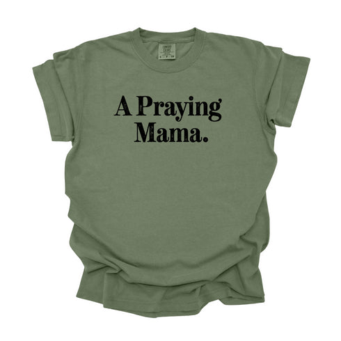A Praying Mama - Adult T-shirt/Comfort Colors