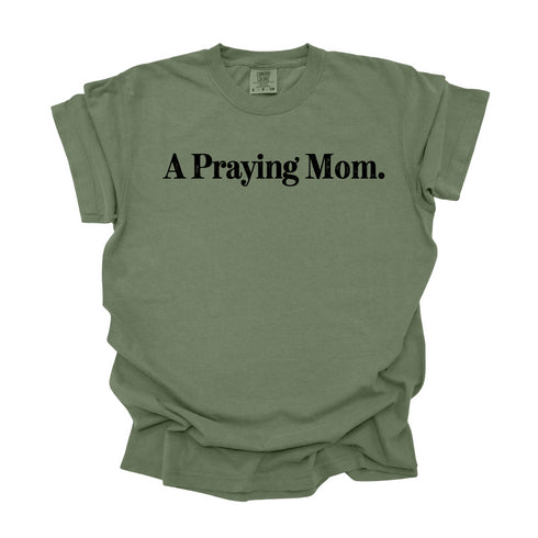 A Praying Mom - Adult T-shirt/Comfort Colors