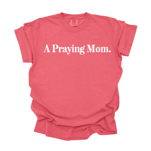 A Praying Mom - Adult T-shirt/Comfort Colors