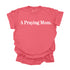 A Praying Mom - Adult T-shirt/Comfort Colors