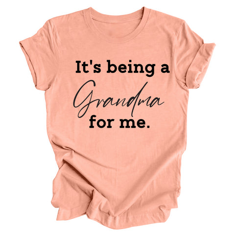 Grandparent Collection: It's being a Grandma for me shirt (multiple colors)