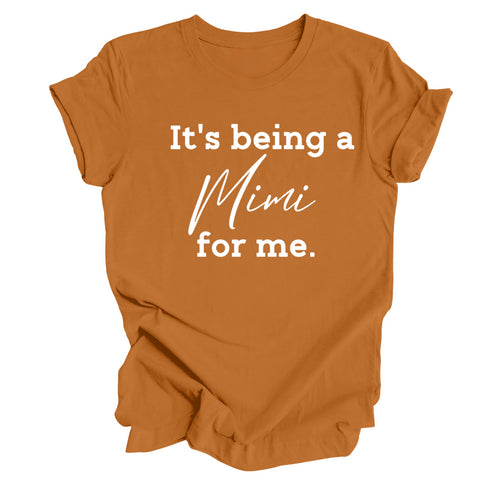 Grandparent Collection: It's being a Mimi for me shirt (multiple colors)