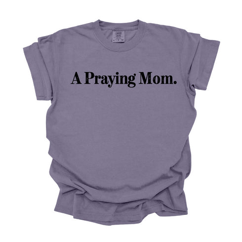 A Praying Mom - Adult T-shirt/Comfort Colors