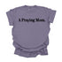 A Praying Mom - Adult T-shirt/Comfort Colors