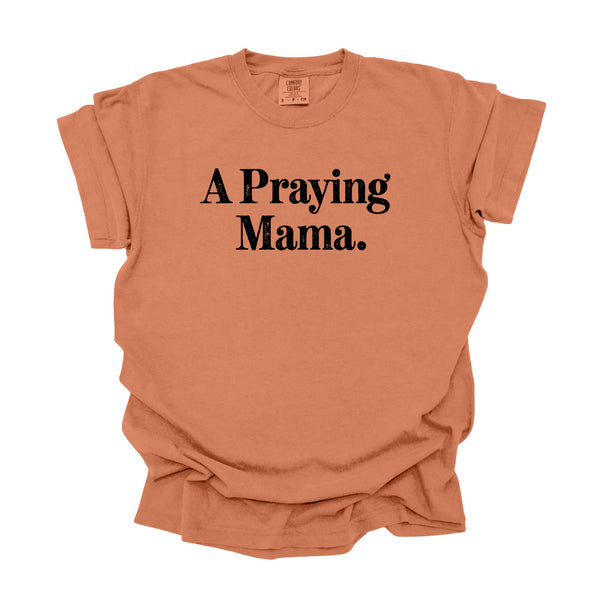 A Praying Mama - Adult T-shirt/Comfort Colors