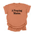 A Praying Mama - Adult T-shirt/Comfort Colors