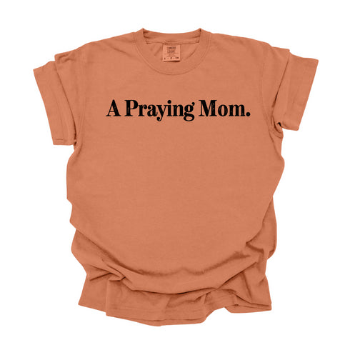 A Praying Mom - Adult T-shirt/Comfort Colors