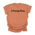 A Praying Mom - Adult T-shirt/Comfort Colors