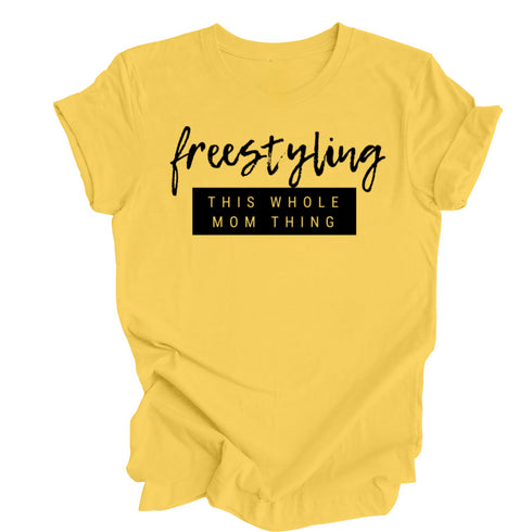 Freestyling This Whole Mom Thing Shirt ( Various Color Options)