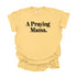 A Praying Mama - Adult T-shirt/Comfort Colors