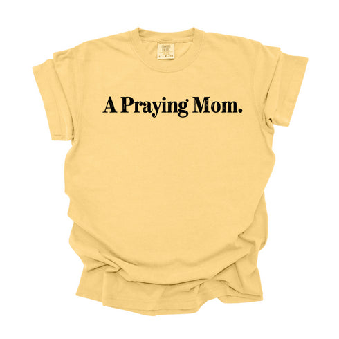 A Praying Mom - Adult T-shirt/Comfort Colors