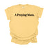 A Praying Mom - Adult T-shirt/Comfort Colors