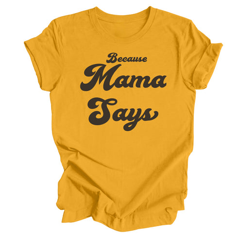Because Mama Says- Mustard Gold Full Print T-shirt