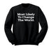 Back to School- "Most Likely to Change the World" Kids Multiple Color Sweatshirt