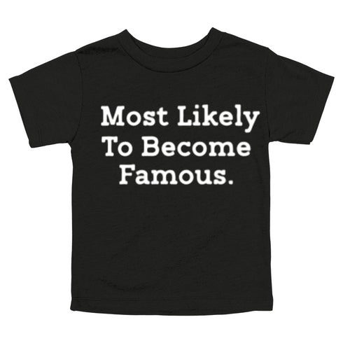 Back to School Superlatives- "Most Likely to Become Famous" Multiple Color T-shirt