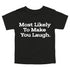 Back to School Superlatives- "Most Likely to Make You Laugh" Multiple Color T-shirt