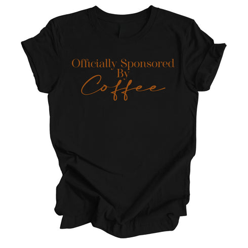 Coffee Lover Shirt - Officially Sponsored by Coffee - ( Multiple  Colors)