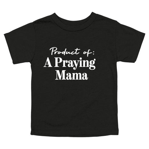 Product of a Praying Mama - Child/Adult T-shirt