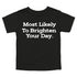 Back to School Superlatives- "Most Likely to Brighten Your Day" Multiple Color T-shirt