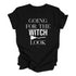 black shirt short sleeve with design text graphic shirt that says going for the witch look