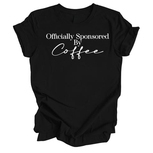 Coffee Lover Shirt - Officially Sponsored by Coffee - ( Multiple  Colors)