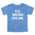 Back to School- "It's Recess For Me" Kids Multiple Color T-shirt