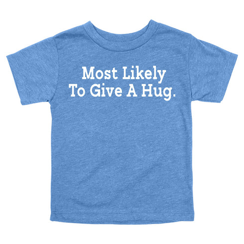 Back to School Superlatives- "Most Likely to Give A Hug" Multiple Color T-shirt