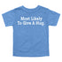 Back to School Superlatives- "Most Likely to Give A Hug" Multiple Color T-shirt