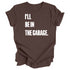 Adult- I’ll Be IN the Garage . Classic Tee- (Multiple Colors)