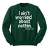 I aint worried about Nothin Collegiate Sweatshirt (Multiple Colors)