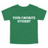 Back to School- "YOUR FAVORITE STUDENT" Kids Multiple Color T-shirt