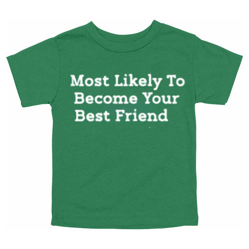 Back to School Superlatives- "Most Likely to Become Your Best Friend" Multiple Color T-shirt