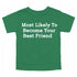 Back to School Superlatives- "Most Likely to Become Your Best Friend" Multiple Color T-shirt