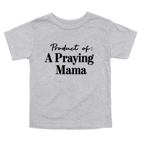 Product of a Praying Mama - Child/Adult T-shirt