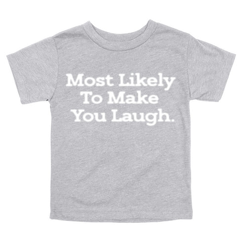 Back to School Superlatives- "Most Likely to Make You Laugh" Multiple Color T-shirt
