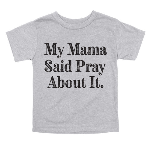 grey graphic shirt with text that says my mama said pray about it for faith christian apparel