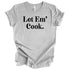 Let Em' Cook- Thanksgiving Family Matching T-shirt  Kids and Adult ( Multiple Options and Colors)