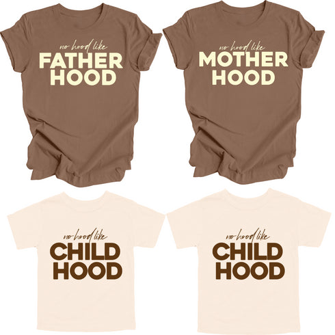 Matching Shirts- No Hood like Fatherhood/ Motherhood/ChildHood (Multiple Colors)
