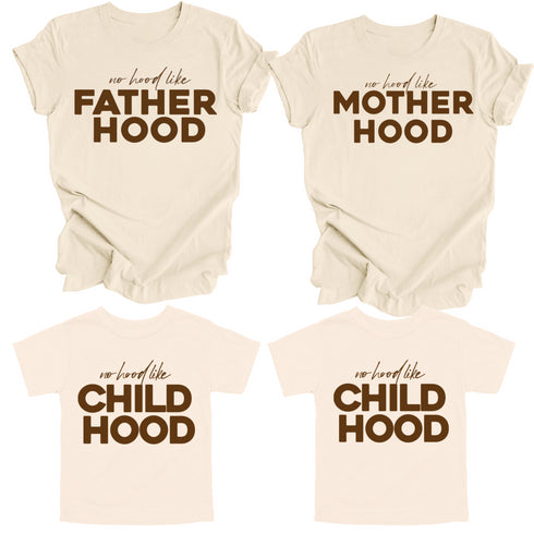 Matching Shirts- No Hood like Fatherhood/ Motherhood/ChildHood (Multiple Colors)