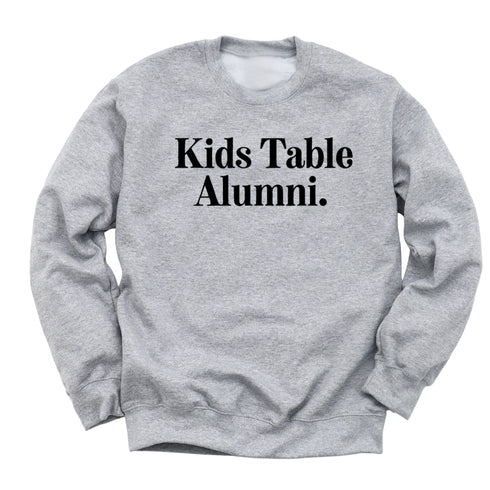 Thanksgiving- Kids Table Alumni (Sweatshirt)