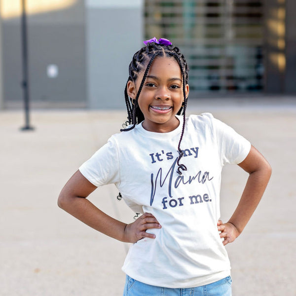 Its My Mama for Me - Kids and Adult T-shirt