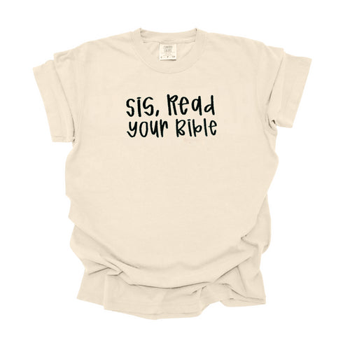 Sis, Read Your Bible - Embroidered Adult T-shirt/Comfort Colors