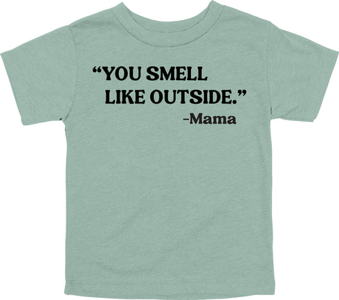 Mama's Words of Wisdom: Youth- "You smell like outside" - T-shirt