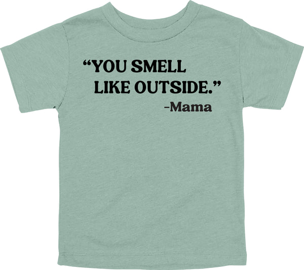 Mama's Words of Wisdom: Youth- "You smell like outside" - T-shirt
