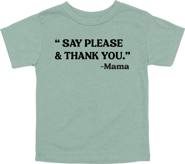 Mama's Words of Wisdom: Youth- " Say Please & Thank You" - T-shirt