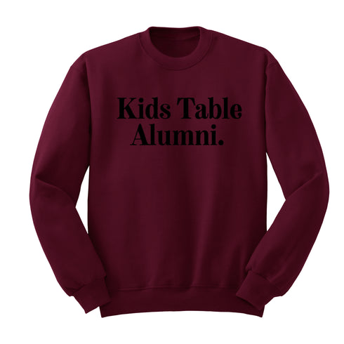 Thanksgiving- Kids Table Alumni (Sweatshirt)