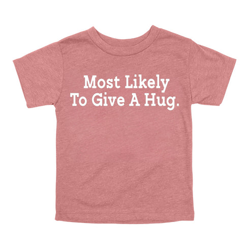 Back to School Superlatives- "Most Likely to Give A Hug" Multiple Color T-shirt